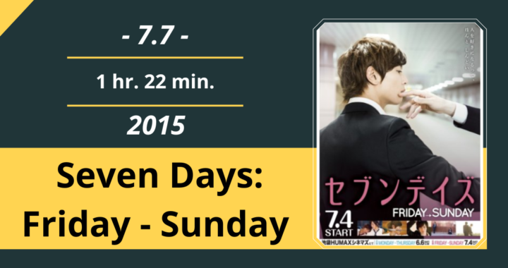 Review Film: Seven Days: Friday – Sunday (2015)