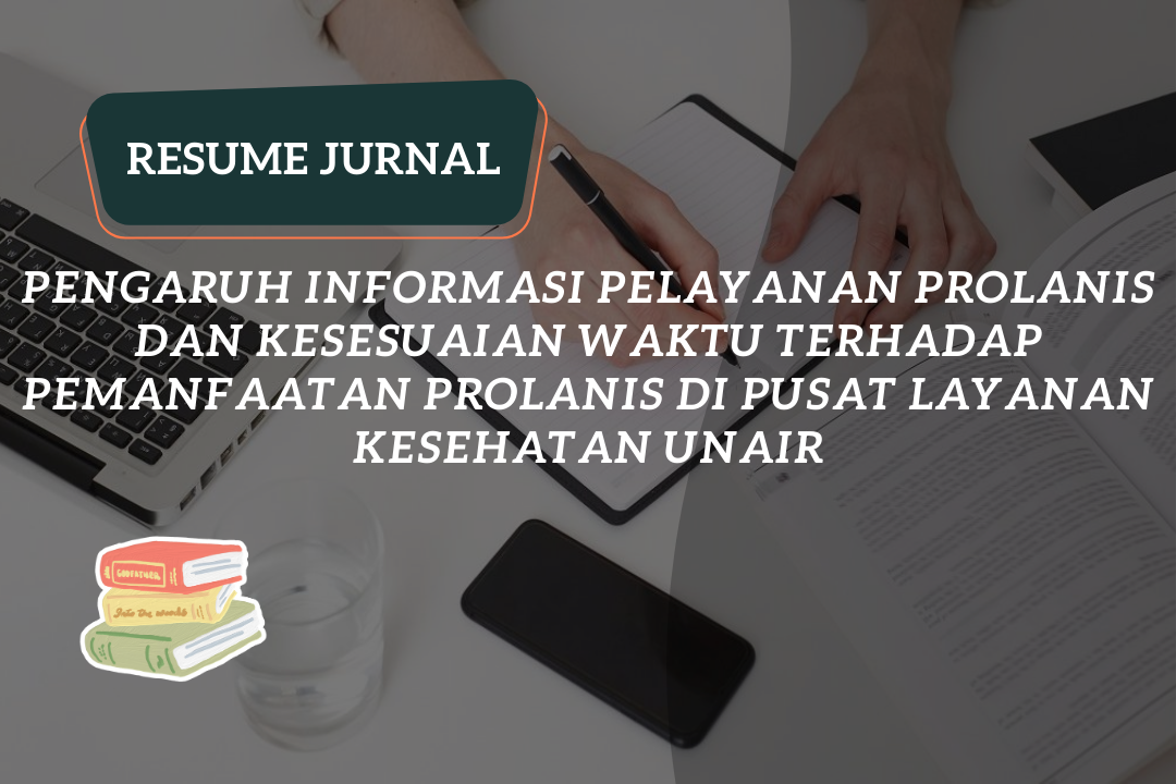 Resume Jurnal: Pengaruh Informasi Pelayanan Prolanis dan Kesesuaian Waktu terhadap Pemanfaatan Prolanis di Pusat Layanan Kesehatan Unair