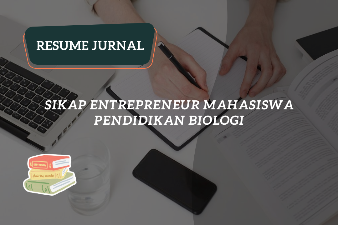 Resume Jurnal : Sikap Entrepreneur Mahasiswa Pendidikan Biologi