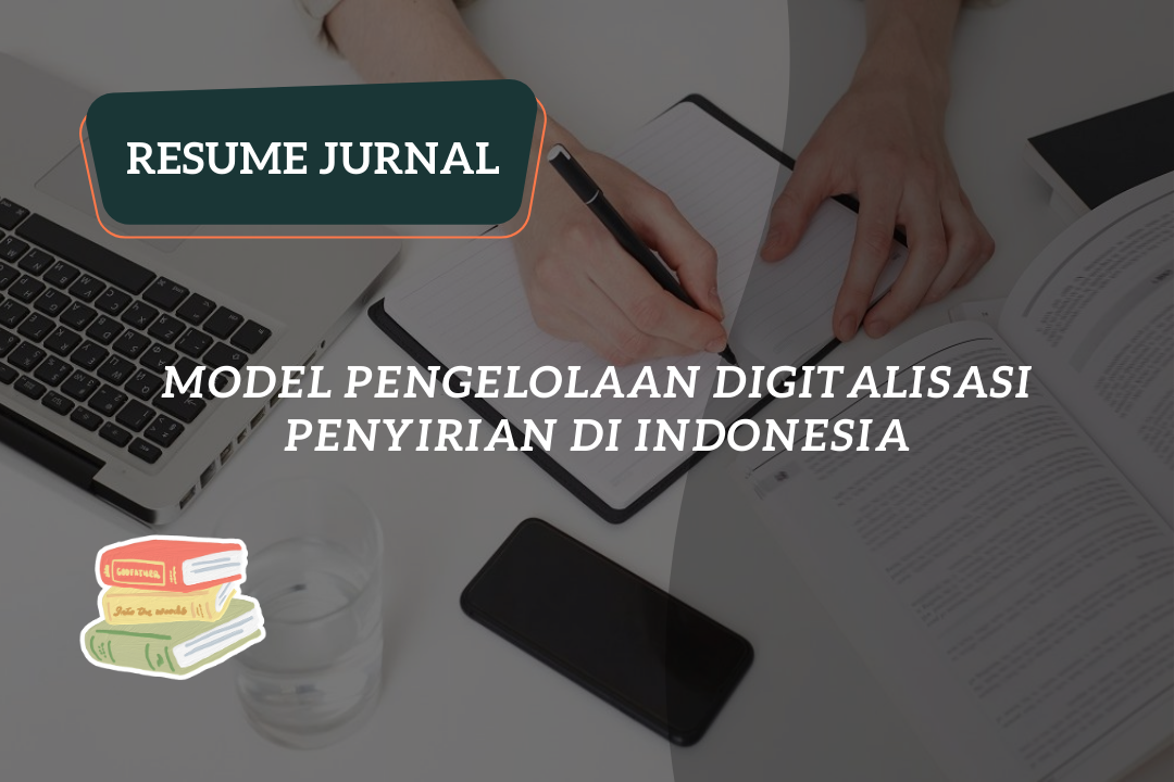 Resume Jurnal:Model Pengelolaan Digitalisasi Penyirian di Indonesia