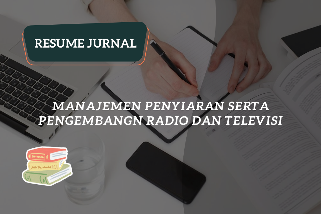 Resume Jurnal:Manajemen Penyiaran Serta Pengembangn Radio dan Televisi