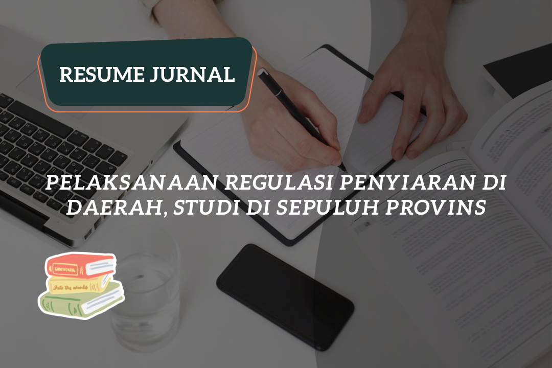 Resume Jurnal:Pelaksanaan Regulasi Penyiaran di Daerah, Studi Di Sepuluh Provins