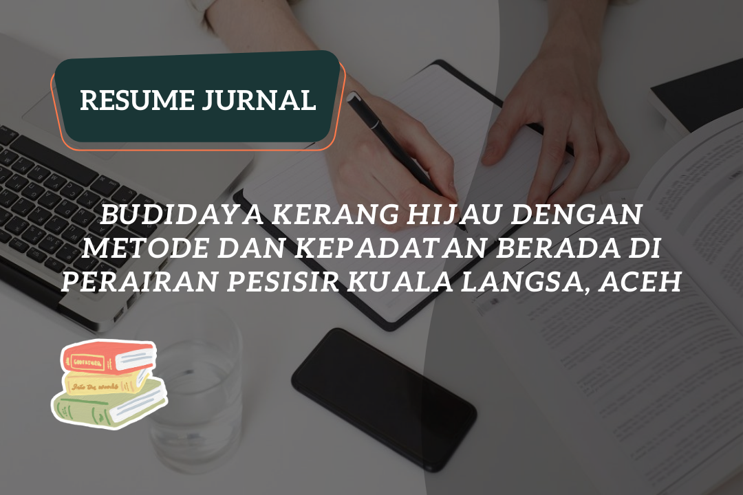 Resume Jurnal : Budidaya Kerang Hijau dengan Metode dan Kepadatan Berada di Perairan Pesisir Kuala Langsa, Aceh